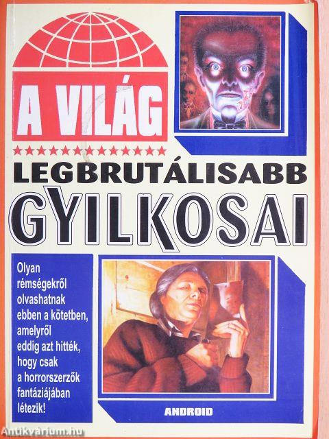 A világ legbrutálisabb gyilkosai