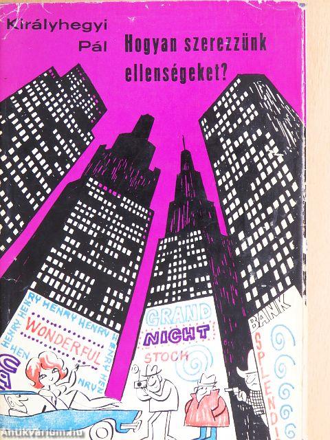 Hogyan szerezzünk ellenségeket?