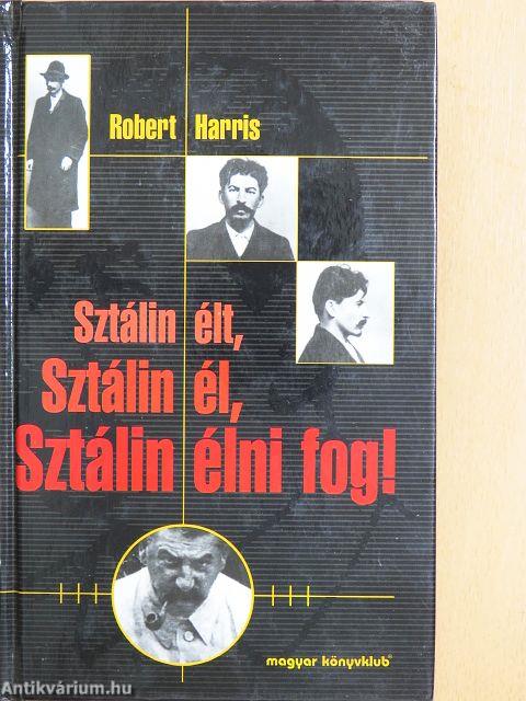 Sztálin élt, Sztálin él, Sztálin élni fog!