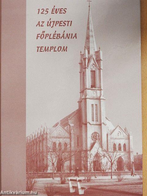 125 éves az újpesti Főplébánia templom