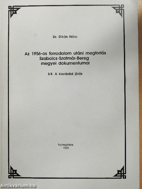 Az 1956-os forradalom utáni megtorlás Szabolcs-Szatmár-Bereg megyei dokumentumai I/4.