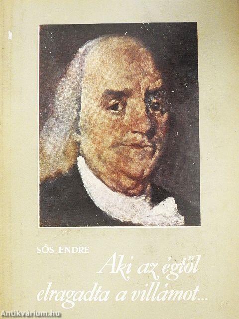 Aki az égtől elragadta a villámot...