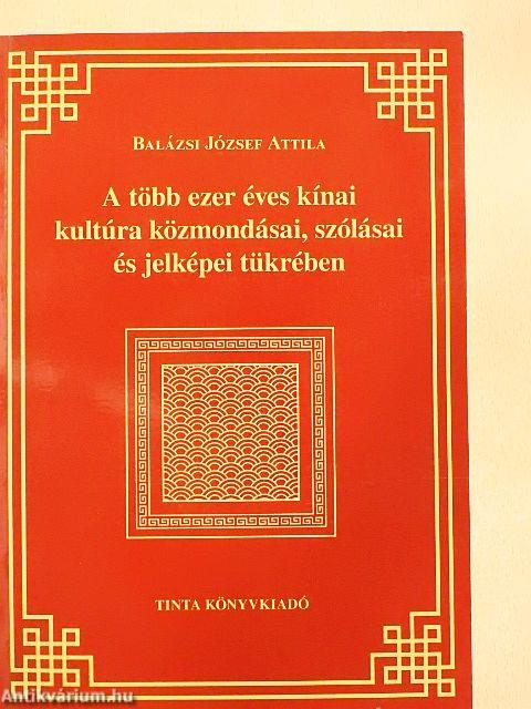 A több ezer éves kínai kultúra közmondásai, szólásai és jelképei tükrében