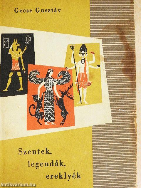 Szentek, legendák, ereklyék