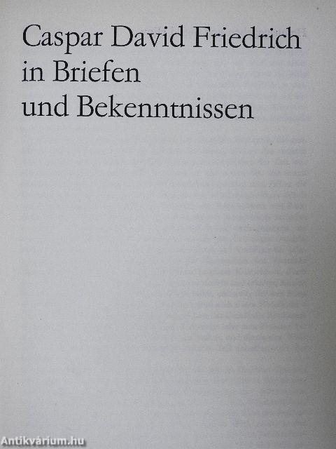 Caspar David Friedrich in Briefen und Bekenntnissen