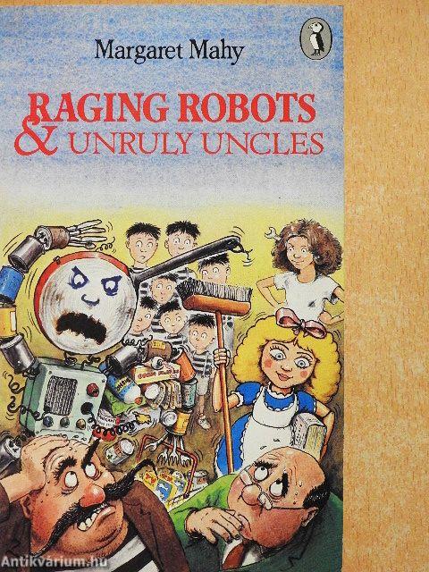 Raging Robots & Unruly Uncles