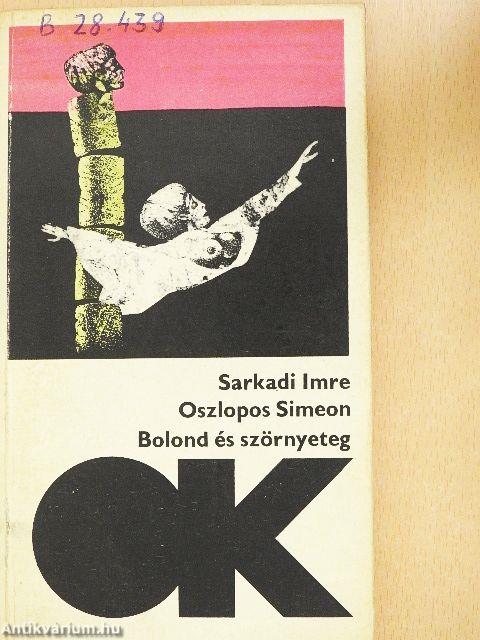 Oszlopos Simeon/Bolond és szörnyeteg