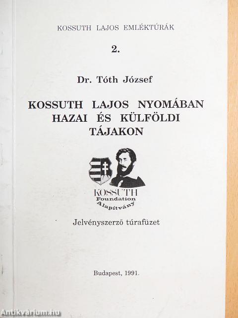 Kossuth Lajos nyomában hazai és külföldi tájakon