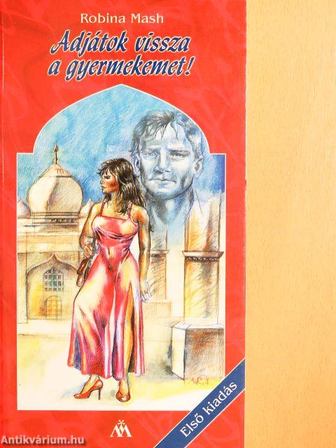 Adjátok vissza a gyermekemet!