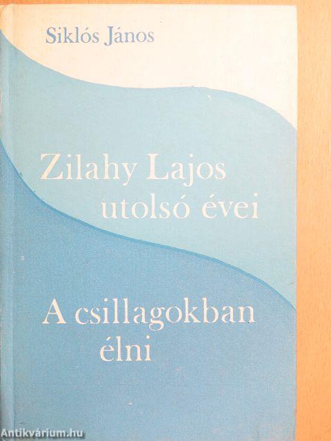 Zilahy Lajos utolsó évei/A csillagokban élni
