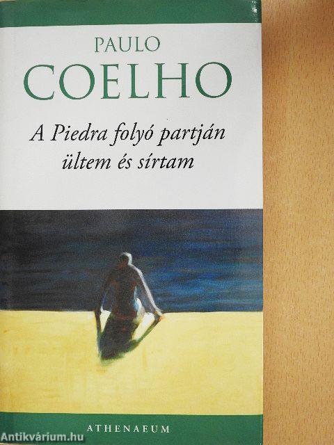 A Piedra folyó partján ültem, és sírtam