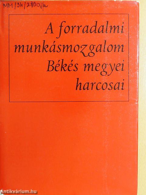 A forradalmi munkásmozgalom Békés megyei harcosai