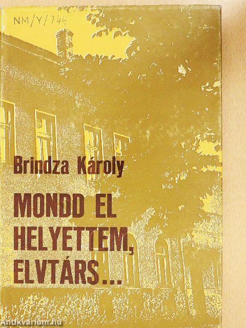 Mondd el helyettem, elvtárs...