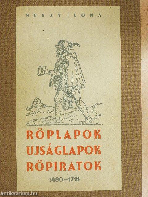 Röplapok, ujságlapok, röpiratok 1480-1718