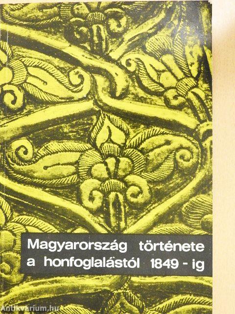 Magyarország története a honfoglalástól 1849-ig