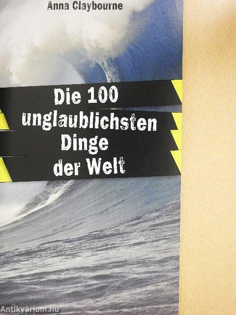 Die 100 Unglaublichsten Dinge der Welt