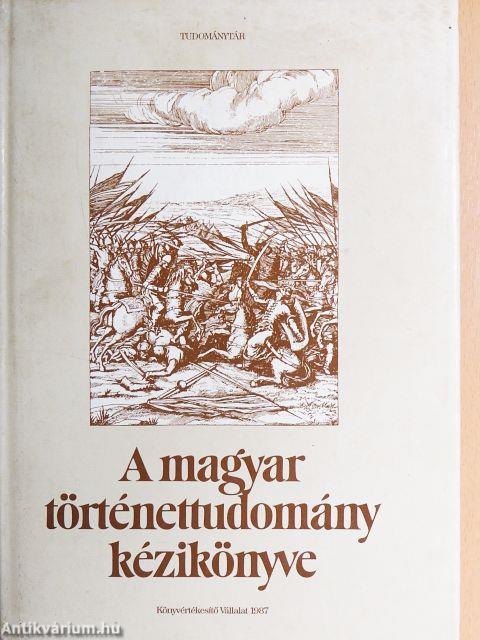 A magyar történettudomány kézikönyve