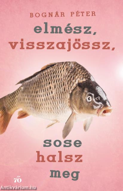 Elmész, visszajössz, sose halsz meg