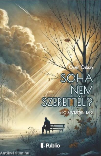 Soha nem szerettél?