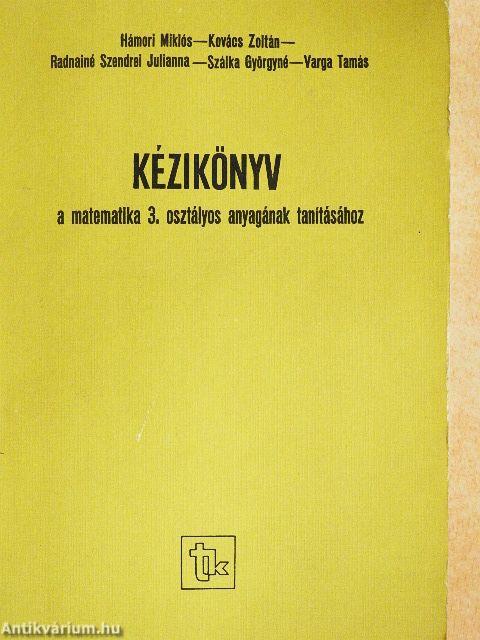 Kézikönyv a matematika 3. osztályos anyagának tanításához