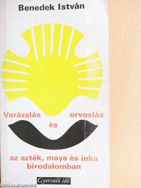 Varázslás és orvoslás az azték, maya és inka birodalomban