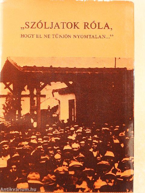 "Szóljatok róla, hogy el ne tünjön nyomtalan..."