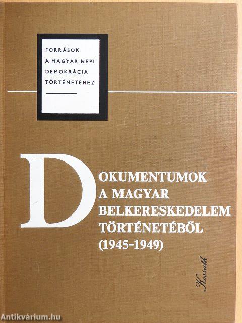 Dokumentumok a magyar belkereskedelem történetéből (1945-1949)