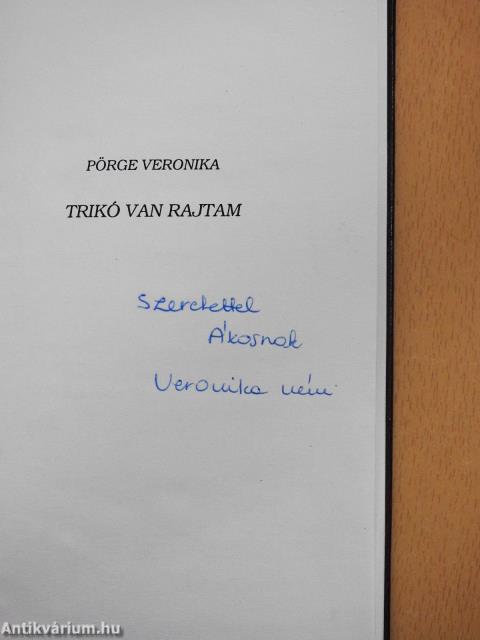 Trikó van rajtam (dedikált példány)