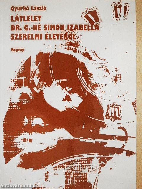 Látlelet Dr. G.-né Simon Izabella szerelmi életéről