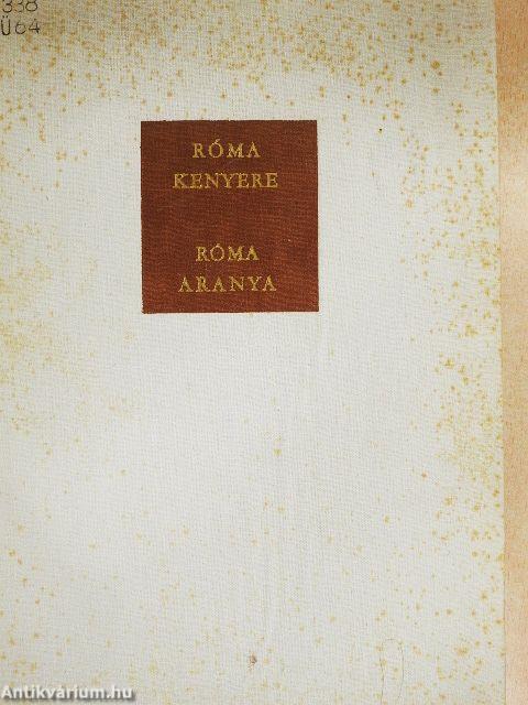 Róma kenyere, Róma aranya