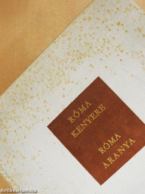 Róma kenyere, Róma aranya