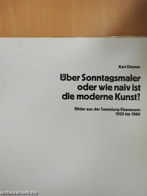 Über Sonntagsmaler oder wie naiv ist die moderne Kunst?