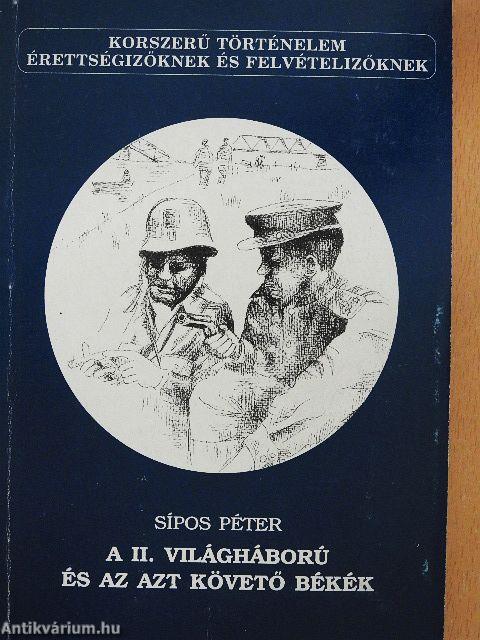 A II. világháború és az azt követő békék