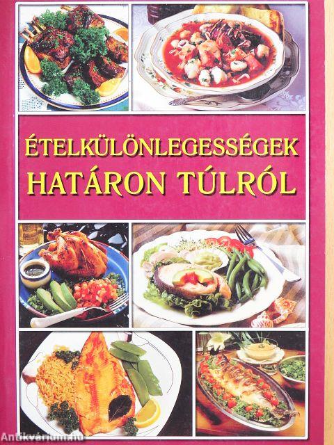 Ételkülönlegességek határon túlról