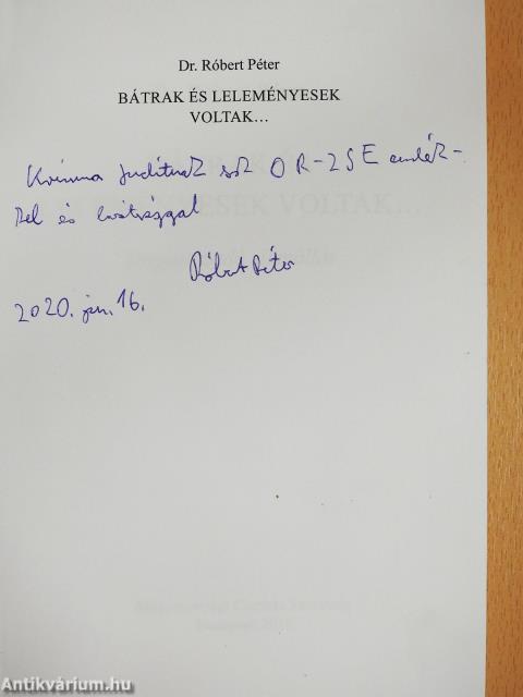 Bátrak és leleményesek voltak... (dedikált példány)