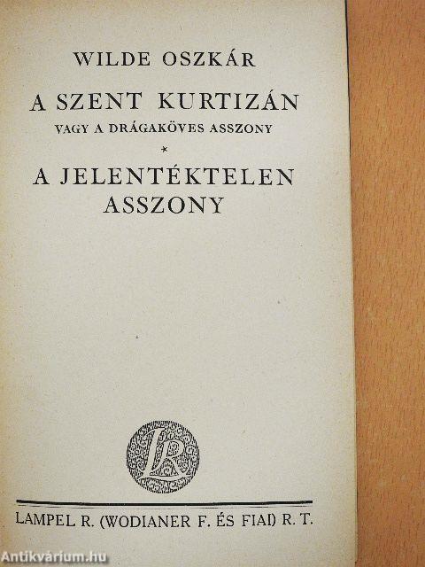 A szent kurtizán vagy a drágaköves asszony/A jelentéktelen asszony