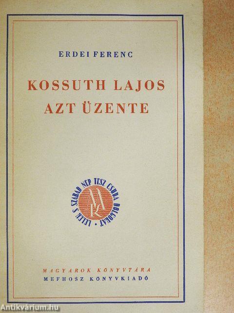 Kossuth Lajos azt üzente