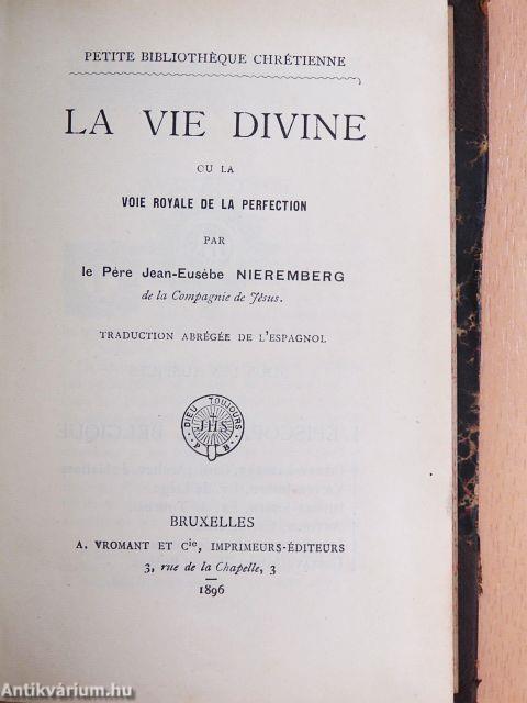 La Vie Divine/La Dévotion a Saint Francois-Xavier apotre des Indes et du Japon/Glanes Spirituelles/Le Prix et les Splendeurs de la Grace