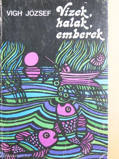 Vizek, halak, emberek