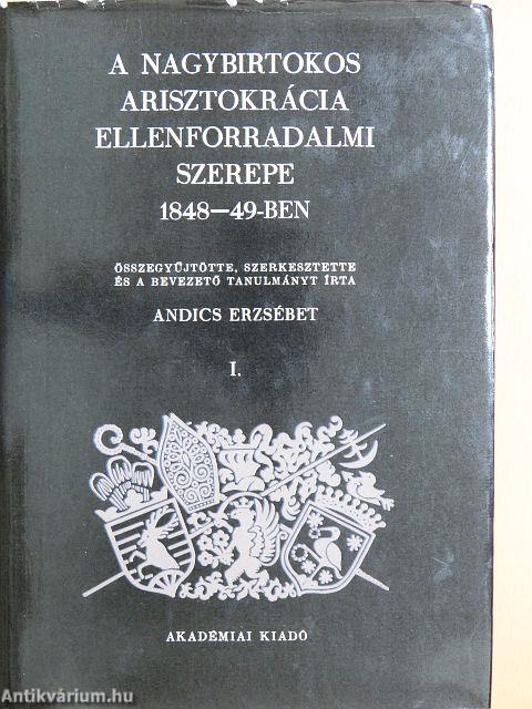 A nagybirtokos arisztokrácia ellenforradalmi szerepe 1848-49-ben I.