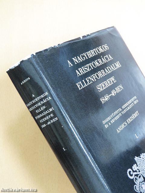 A nagybirtokos arisztokrácia ellenforradalmi szerepe 1848-49-ben I.