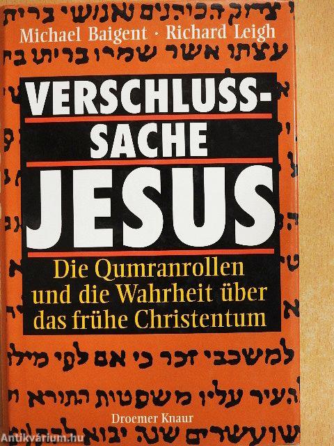 Verschlußsache Jesus - Die Qumranrollen und die Wahrheit über das frühe Christentum