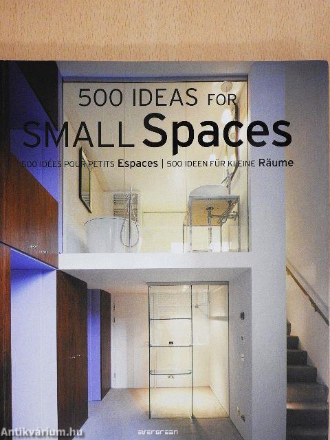 500 Ideas for Small Spaces/500 Idées pour Petits Espaces/500 Ideen für kleine Räume