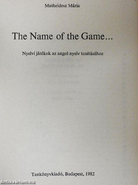 The Name of the Game...