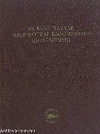 Az első Magyar Matematikai Kongresszus közleményei