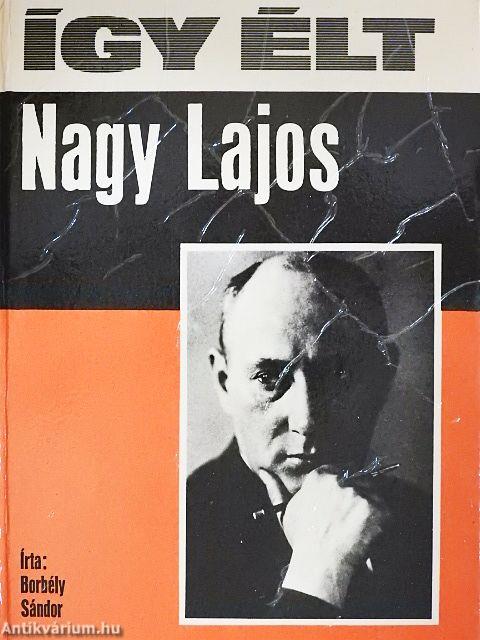 Így élt Nagy Lajos