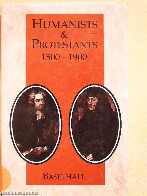 Humanists and Protestants 1500-1900