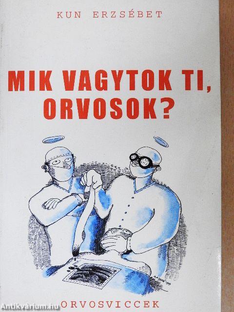 Mik vagytok ti, orvosok?