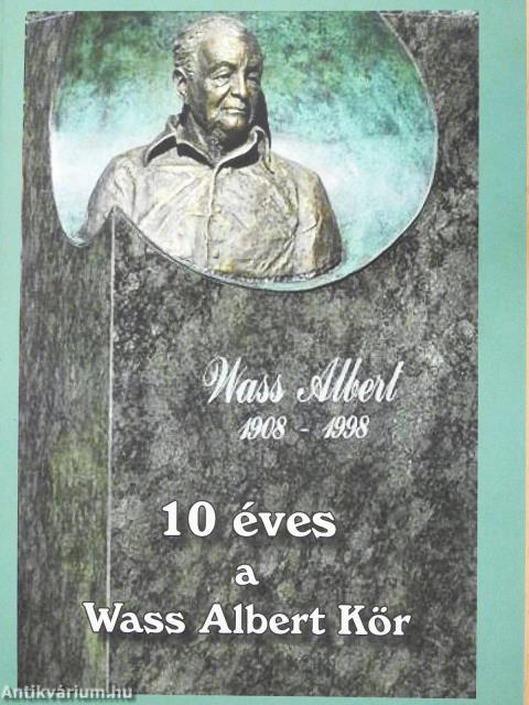 10 éves a Wass Albert Kör (dedikált példány)