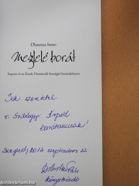 Meglelé borát - Sopron és az Észak-Dunántúli borrégió (dedikált példány)